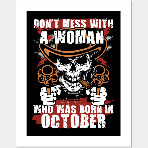 Don't Mess with a Woman was Born in October Wall Art by adik